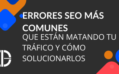 Errores SEO Más Comunes que Están Matando tu Tráfico y Cómo Solucionarlos